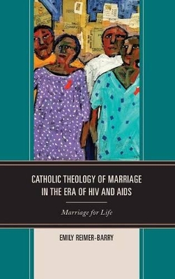 Catholic Theology of Marriage in the Era of HIV and AIDS book