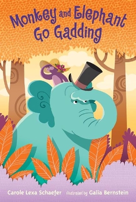 Monkey and Elephant Go Gadding by Carole Lexa Schaefer