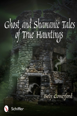 Ghost and Shamanic Tales of True Hauntings book