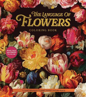 The Language of Flowers Coloring Book: A Floral Adventure Through Nature's Delicate Beauty book