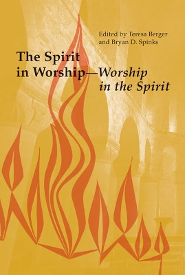 Spirit in Worship-Worship in the Spirit by Teresa Berger