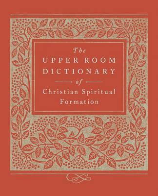 Upper Room Dictionary of Christian Spiritual Formation book