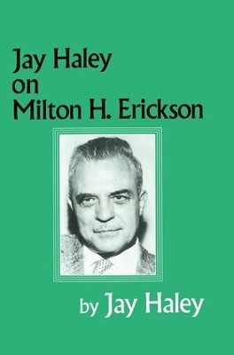 Jay Haley on Milton H.Erickson by Jay Haley