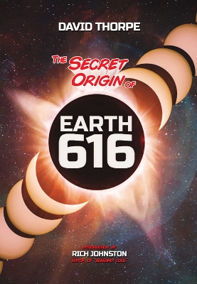 The Secret Origin of Earth 616: Alternate Universes and Why To Make Them book