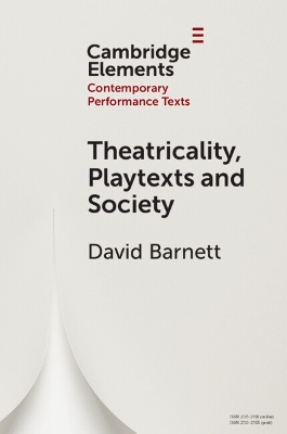 Theatricality, Playtexts and Society by David Barnett