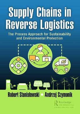 Supply Chains in Reverse Logistics: The Process Approach for Sustainability and Environmental Protection book