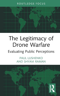 The Legitimacy of Drone Warfare: Evaluating Public Perceptions book