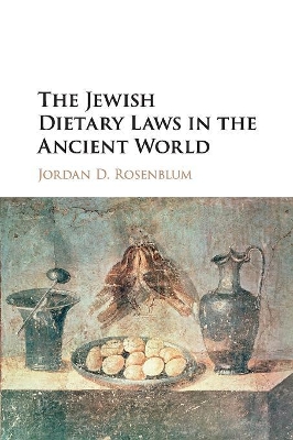 The The Jewish Dietary Laws in the Ancient World by Jordan D. Rosenblum