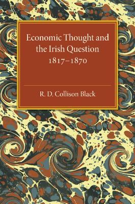 Economic Thought and the Irish Question 1817-1870 book