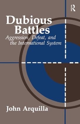 Dubious Battles: Aggression, Defeat, And The International System book