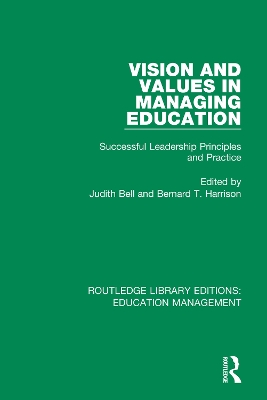 Vision and Values in Managing Education: Successful Leadership Principles and Practice by Judith Bell