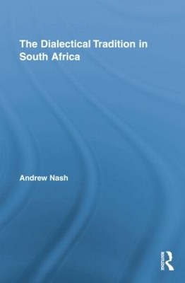 The Dialectical Tradition in South Africa by Andrew Nash