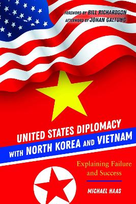 United States Diplomacy with North Korea and Vietnam: Explaining Failure and Success by Johan Galtung