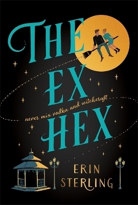 The Ex Hex: Never mix witchcraft and vodka . . . a spellbinding TikTok-sensation rom-com! book