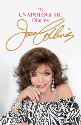 My Unapologetic Diaries by Joan Collins