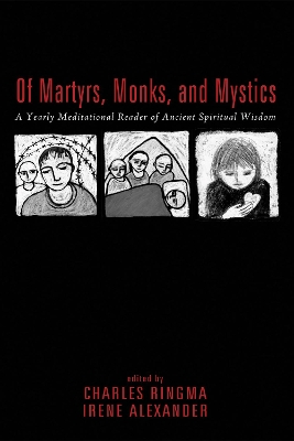 Of Martyrs, Monks, and Mystics by Charles R Ringma