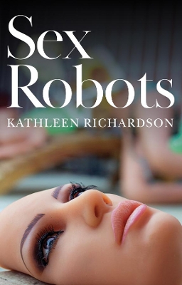 Sex Robots: The End of Love book