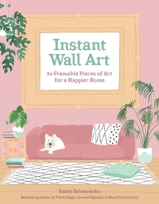 Instant Wall Art: 20 Framable Pieces of Art for a Happier Home book