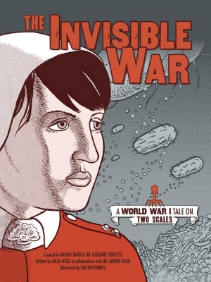 The The Invisible War: A World War I Tale on Two Scales by Ailsa Wild