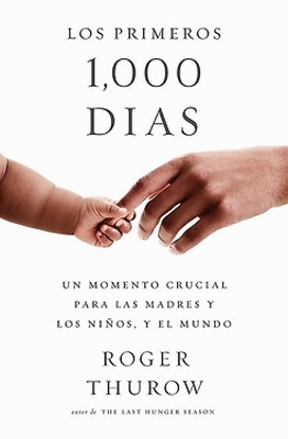 Los primeros 1000 dias (Spanish Edition): Un momento crucial para las madres y los ninos, y el mundo book