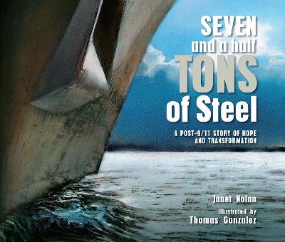 Seven and a Half Tons of Steel: A Post-9/11 Story of Hope and Transformation book