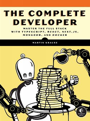 The Complete Developer: Master the Full Stack with TypeScript, React, Next.js, MongoDB, and Docker book