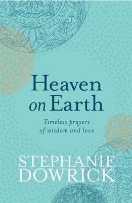 Heaven on Earth by Stephanie Dowrick