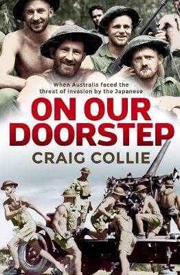 On Our Doorstep: When Australia faced the threat of invasion by the Japanese book