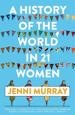 A History of the World in 21 Women: A Personal Selection book