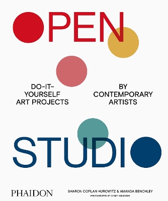 Open Studio: Do-It-Yourself Art Projects by Contemporary Artists book