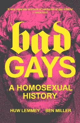 Bad Gays: A Homosexual History book