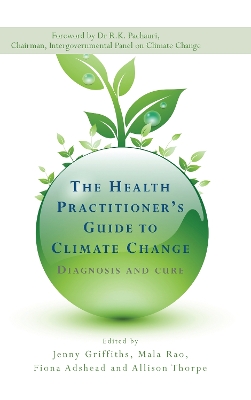 The Health Practitioner's Guide to Climate Change by Fiona Adshead