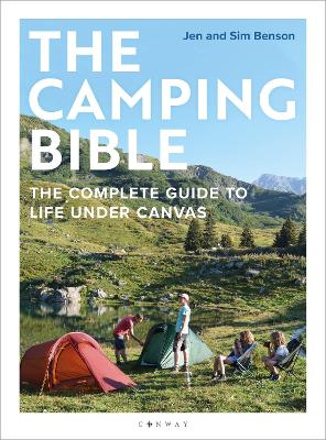 The Camping Bible: The Complete Guide to Life Under Canvas book