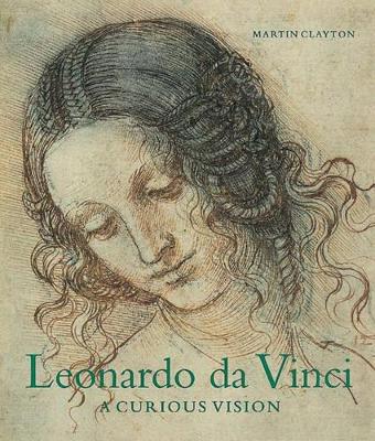 Leonardo Da Vinci - A Curious Vision: Drawings from the Collection of Her Majesty the Queen book
