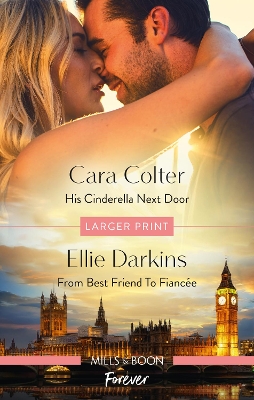 His Cinderella Next Door/From Best Friend to Fiancée by Cara Colter