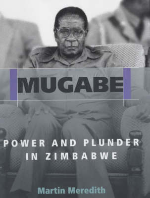 Mugabe: Power and Plunder in Zimbabwe book