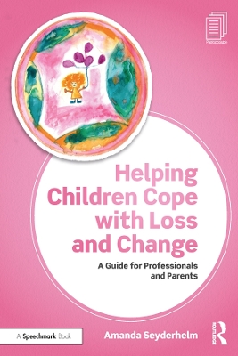 Helping Children Cope with Loss and Change: A Guide for Professionals and Parents book