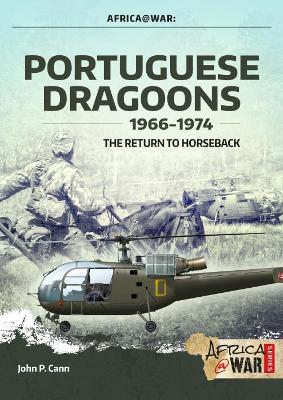 Portuguese Dragoons, 1966-1974: The Return to Horseback book