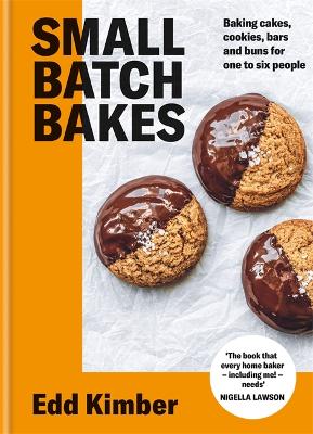 Small Batch Bakes: Baking cakes, cookies, bars and buns for one to six people: THE SUNDAY TIMES BESTSELLER book