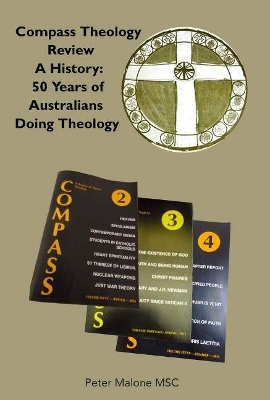 Compass Theology Review: A History, 50 Years of Australians Doing Theology by Peter Malone