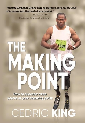 The Making Point: How to succeed when you're at your breaking point by Cedric King