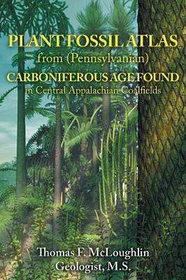 Plant Fossil Atlas from (Pennsylvanian) Carboniferous Age Found in Central Appalachian Coalfields book