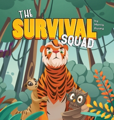 The Survival Squad: Friends, Fear, and a Jungle Journey by Marcy Pusey