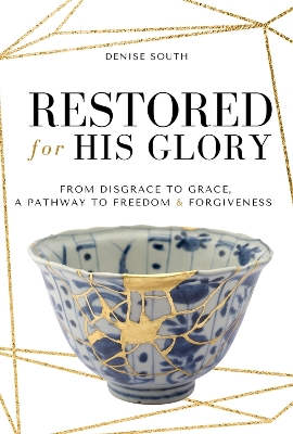 Restored for His Glory: From Disgrace to Grace, A Pathway to Freedom & Forgiveness book