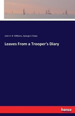 Leaves from a Trooper's Diary by John A B Williams