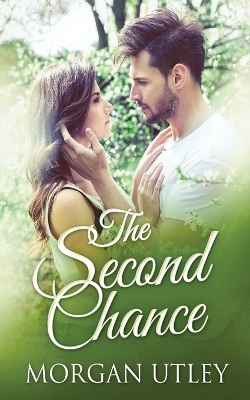 The Second Chance by Morgan Utley