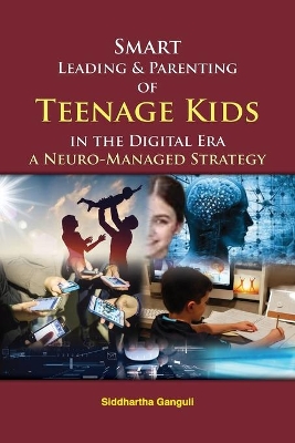 Smart Leading and Parenting of Teenage Kids in the Digital Era book