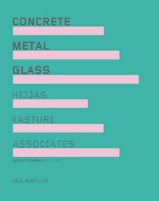 Concrete Metal Glass: Hijjas Kasturi Associates book