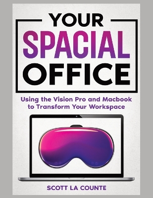 Your Spacial Office: Using Vision Pro and Macbook to Transform Your Workspace book