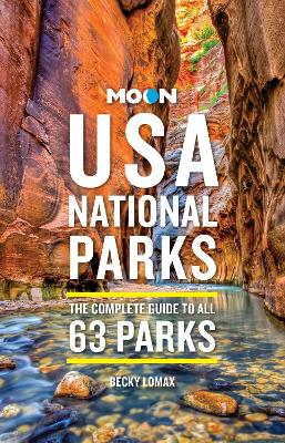 Moon USA National Parks (4th Edition, Revised): The Complete Guide to All 63 Parks book